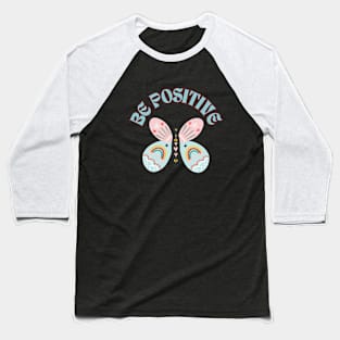 Be Positive Butterfly Baseball T-Shirt